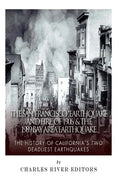 The San Francisco Earthquake and Fire of 1906 & the 1989 Bay Area Earthquake: The History of California's Two Deadliest Earthquakes - Paperback