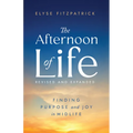 The Afternoon of Life: Finding Purpose and Joy in Midlife - Paperback