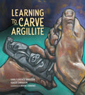 Learning to Carve Argillite - Hardcover