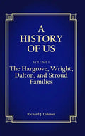 A History of Us: The Hargrove, Wright, Dalton, and Stroud Families - Hardcover