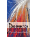 No Condemnation: A Theology of Assurance of Salvation - Hardcover