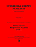 Incredibly Useful Exercises for Double Bass: Volume 4 - Lower Octave Fingerboard Mastery Part 1 - Paperback