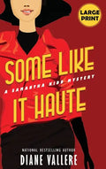 Some Like It Haute (Large Print Edition): A Samantha Kidd Mystery - Hardcover