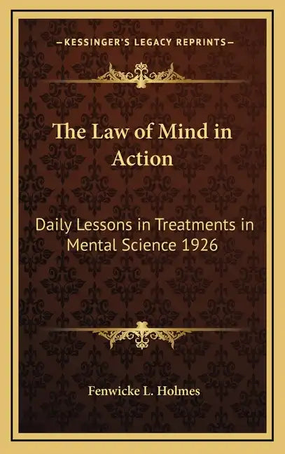 The Law of Mind in Action: Daily Lessons in Treatments in Mental Science 1926 - Hardcover
