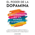 El Poder de la Dopamina: Técnicas Científicamente Probadas para Mejorar tu Estado de Ánimo, Aumentar tu Motivación y Encontrar el Equilibrio en - Paperback