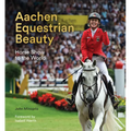Aachen Equestrian Beauty: Horse Show to the World - Hardcover