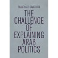 The Challenge of Explaining Arab Politics - Paperback