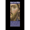 The Myth of Christian Beginnings - Paperback