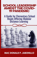 School Leadership Amidst the Covid-19 Pandemic: A Guide for Elementary School Heads Offering Modular Distance Learning - Paperback
