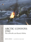 Arctic Convoys 1942: The Luftwaffe Cuts Russia's Lifeline - Paperback