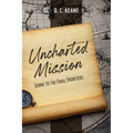 Uncharted Mission: Going to the Final Frontiers - Paperback