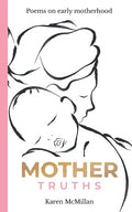 Mother Truths: Poems on Early Motherhood - Paperback
