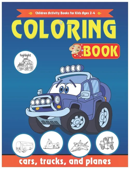 Cars Coloring Book: Cars, Children Activity Books for Kids Ages 2-4, 4-8, Boys, Girls, trucks, and planes: Cars Coloring Book - Paperback