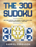 The 300 Sudoku Very Hard Difficult Challenging Extreme Expert Level Puzzles brain workout large print (The Sudoku Obsession Collection) - Paperback