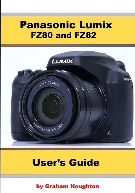 Panasonic Lumix FZ80 and FZ82 User's Guide - Paperback