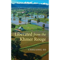 Liberated from the Khmer Rouge - Hardcover
