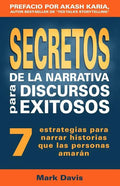 Secretos De La Narrativa Para Discursos Exitosos: 7 estrategias para narrar historias que las personas amaran - Paperback
