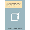 The Cheyenne And The Black Hills Stage And Express Routes - Paperback