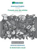 American English - Français avec des articles, pictorial dictionary, BW: BABADADA US English - French with articles, visual dictionary, BW - Paperback
