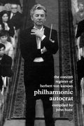 Concert Register of Herbert Von Karajan. Philharmonic Autocrat 2. Second Edition. [2001]. - Paperback