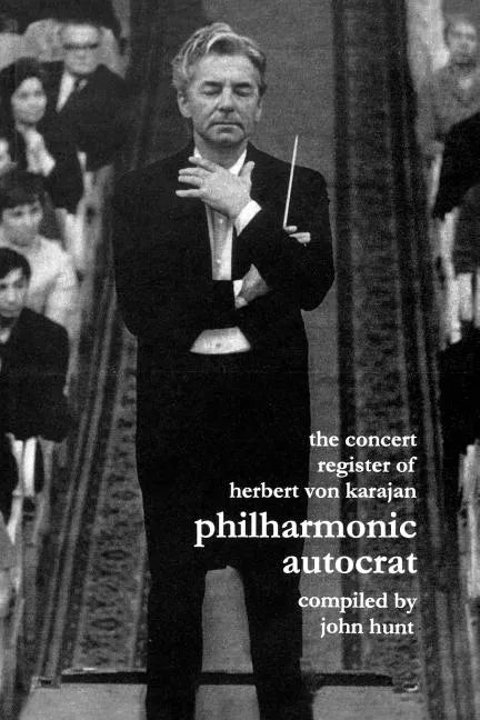 Concert Register of Herbert Von Karajan. Philharmonic Autocrat 2. Second Edition. [2001]. - Paperback
