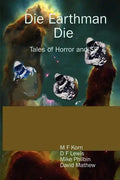 Die Earthman Die: Tales of Horror and SF - Paperback