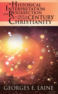 The Historical Interpretation of the Resurrection in First and Second Century Christianity - Paperback