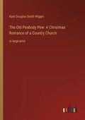 The Old Peabody Pew: A Christmas Romance of a Country Church: in large print - Paperback
