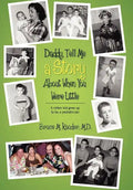 Daddy, Tell Me a Story About When You Were Little: (A rotten kid grew up to be a pediatrician) - Hardcover
