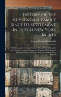 History Of The Kuykendall Family Since Its Settlement In Dutch New York In 1646: With Genealogy As Found In Early Dutch Church Records, State And Gove - Hardcover