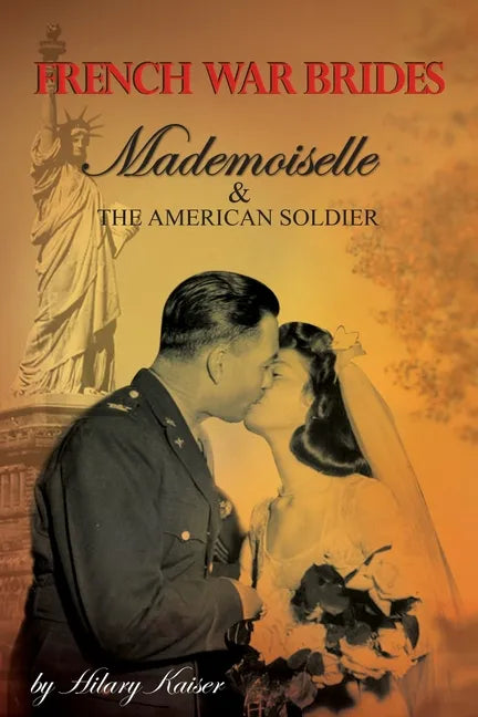 French War Brides: Mademoiselle & The American Soldier - Paperback