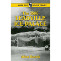 The 1896 Leadville Ice Palace - Paperback