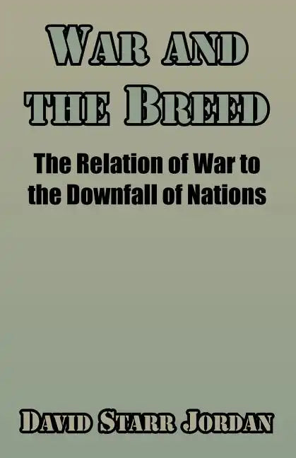 War and the Breed: The Relation of War to the Downfall of Nations - Paperback