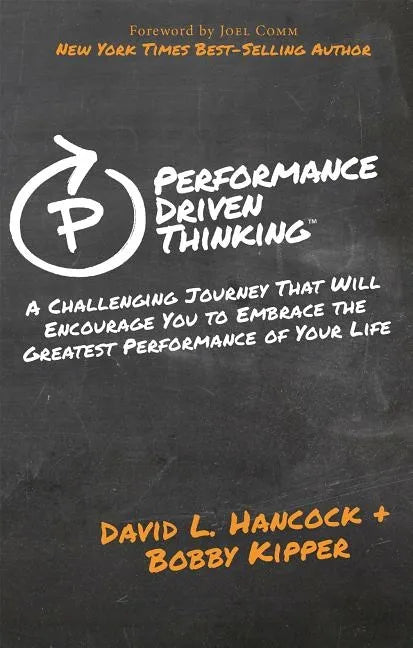 Performance-Driven Thinking: A Challenging Journey That Will Encourage You to Embrace the Greatest Performance of Your Life - Paperback