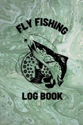 Fly Fishing Log Book: Anglers Notebook For Tracking Weather Conditions, Fish Caught, Flies Used, Fisherman Journal For Recording Catches, Ha - Paperback
