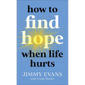 How to Find Hope When Life Hurts - Paperback