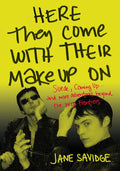 Here They Come with Their Makeup on: Suede, Coming Up . . . and More Tales from Beyond the Wild Frontiers - Paperback