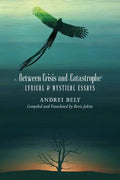 Between Crisis and Catastrophe: Lyrical and Mystical Essays - Paperback