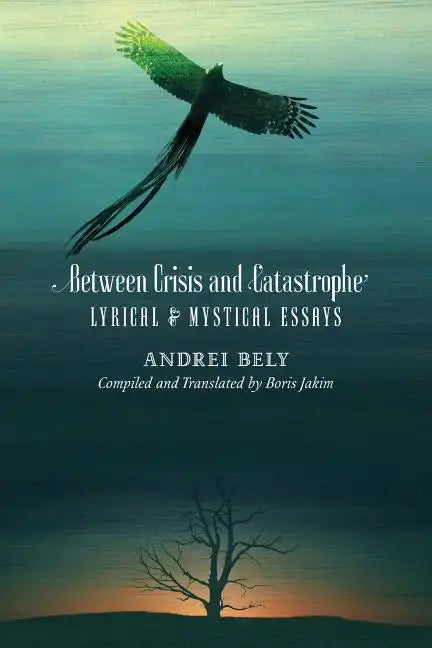Between Crisis and Catastrophe: Lyrical and Mystical Essays - Paperback
