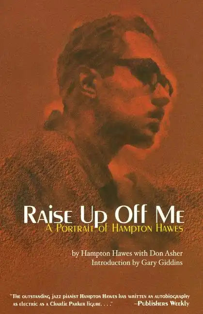 Raise Up Off Me: A Portrait of Hampton Hawes - Paperback