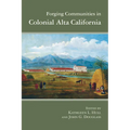 Forging Communities in Colonial Alta California - Paperback