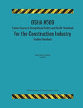 OSHA #500 Trainer Course in Occupational Safety and Health Standards for the Construction Industry; Student Handouts - Paperback