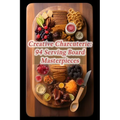 Creative Charcuterie: 94 Serving Board Masterpieces - Paperback