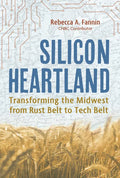 Silicon Heartland: Transforming the Midwest from Rust Belt to Tech Belt - Hardcover