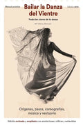 Bailar la danza del vientre (edición 2015): Todas las claves de la danza - Paperback