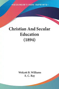Christian And Secular Education (1894) - Paperback