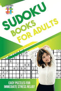 Sudoku Books for Adults Easy Puzzles for Immediate Stress Relief - Paperback