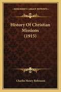 History Of Christian Missions (1915) - Paperback