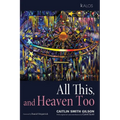 All This, and Heaven Too: A Guide for All Souls - Paperback