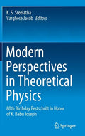 Modern Perspectives in Theoretical Physics: 80th Birthday Festschrift in Honor of K. Babu Joseph - Hardcover